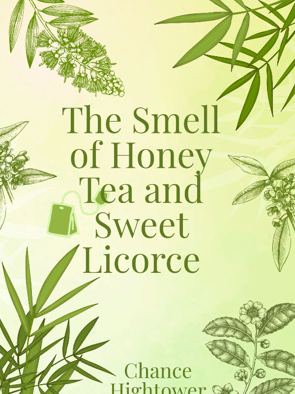 The Smell of Honey Tea and Sweet Licorice