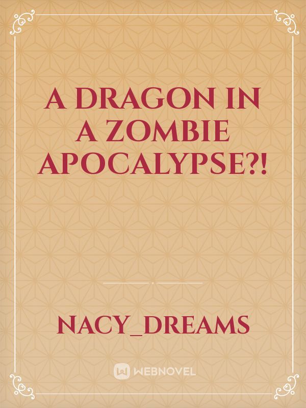 A dragon in a zombie apocalypse?