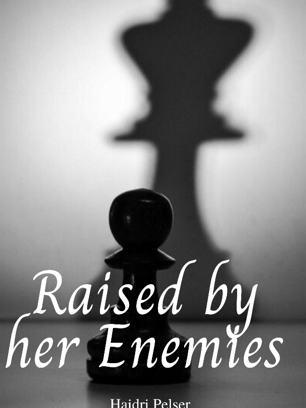 Raised by her Enemies