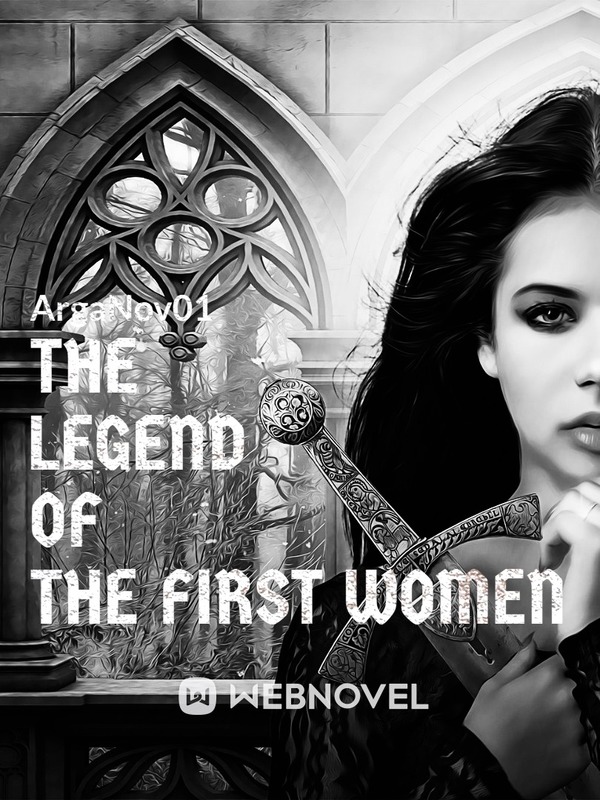 THE LEGEND OF THE FIRST WOMEN The Beginning